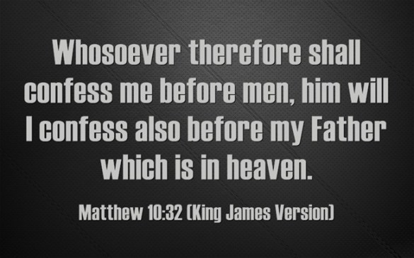 Matthew-10-32  whosoever shall confess me before men
