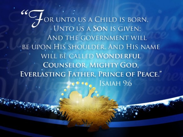 Isaiah 9-6 for unto us a child is born